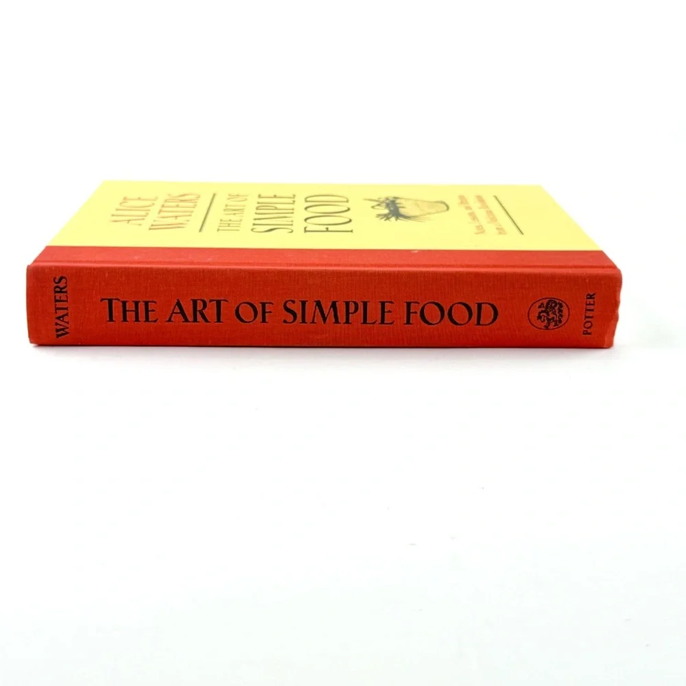 The Art of Simple Food Cook Book by Alice Waters